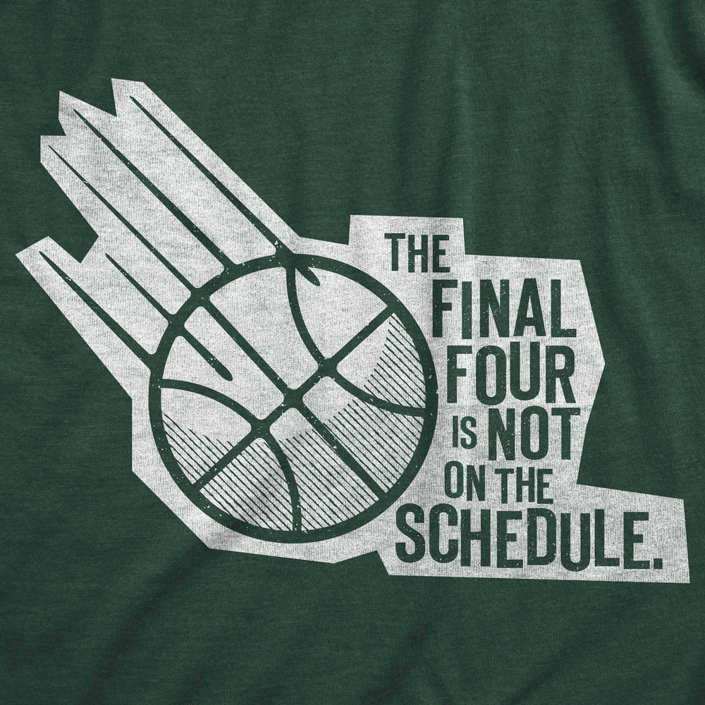 Green t-shirt with close up of the TFFINOTS - The Final Four is Not on the Schedule logo in white.