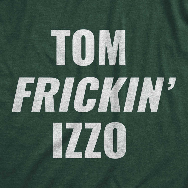 Close up of green Michigan State t-shirt with "Tom Frickin' Izzo" printed in white ink.