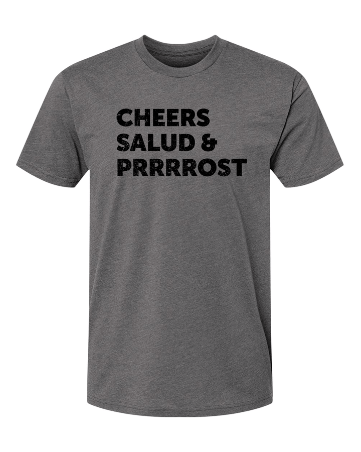 Dark grey t-shirt with "Cheers, Salud, &amp; Prrrost" in black ink printed on the chest.