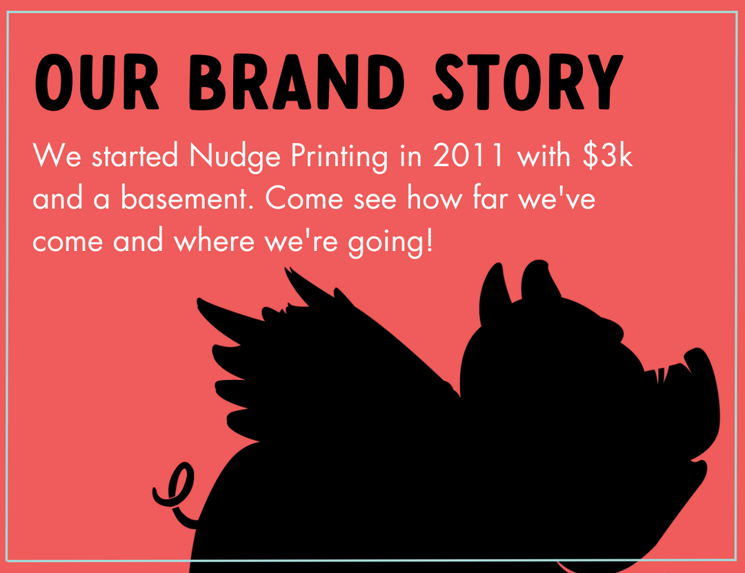Our Brand Story for Nudge Printing